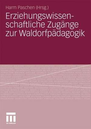 Erziehungswissenschaftliche Zugänge zur Waldorfpädagogik de Harm Paschen