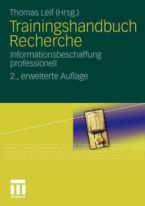 Trainingshandbuch Recherche: Informationsbeschaffung professionell de Thomas Leif