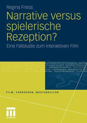 Narrative versus spielerische Rezeption?: Eine Fallstudie zum interaktiven Film de Regina Friess