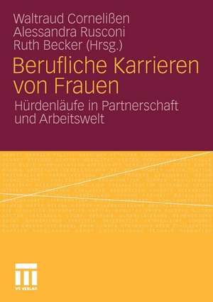 Berufliche Karrieren von Frauen: Hürdenläufe in Partnerschaft und Arbeitswelt de Waltraud Cornelißen