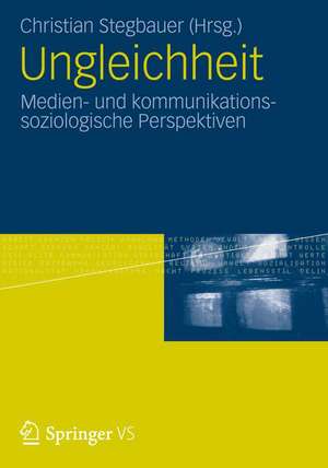 Ungleichheit: Medien- und kommunikationssoziologische Perspektiven de Christian Stegbauer