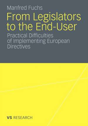 From Legislators to the End-User: Practical Difficulties of Implementing European Directives de Manfred Fuchs