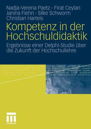 Kompetenz in der Hochschuldidaktik: Ergebnisse einer Delphi-Studie über die Zukunft der Hochschullehre de Nadja-Verena Paetz