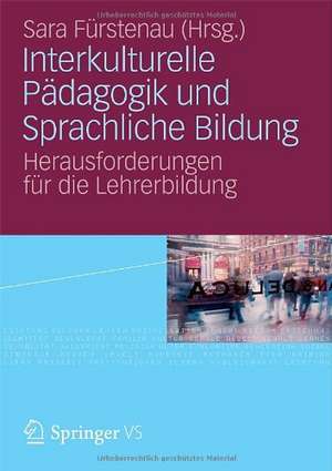 Interkulturelle Pädagogik und Sprachliche Bildung: Herausforderungen für die Lehrerbildung de Sara Fürstenau