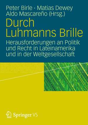 Durch Luhmanns Brille: Herausforderungen an Politik und Recht in Lateinamerika und in der Weltgesellschaft de Peter Birle