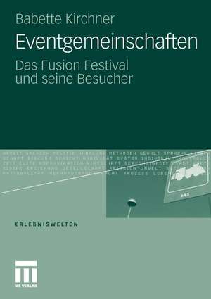 Eventgemeinschaften: Das Fusion Festival und seine Besucher de Babette Kirchner