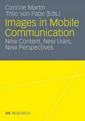 Images in Mobile Communication: New Content, New Uses, New Perspectives de Corinne Martin