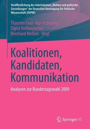 Koalitionen, Kandidaten, Kommunikation: Analysen zur Bundestagswahl 2009 de Thorsten Faas