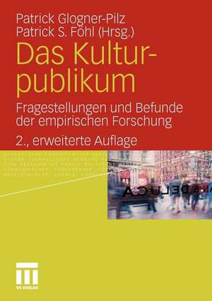 Das Kulturpublikum: Fragestellungen und Befunde der empirischen Forschung de Patrick Glogner-Pilz