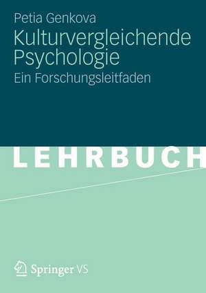 Kulturvergleichende Psychologie: Ein Forschungsleitfaden de Petia Genkova