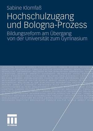 Hochschulzugang und Bologna-Prozess: Bildungsreform am Übergang von der Universität zum Gymnasium de Sabine Klomfaß