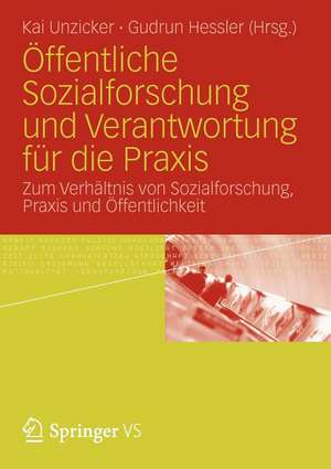 Öffentliche Sozialforschung und Verantwortung für die Praxis: Zum Verhältnis von Sozialforschung, Praxis und Öffentlichkeit de Kai Unzicker