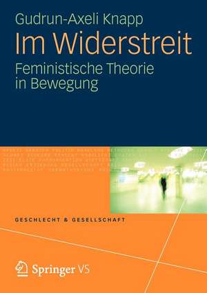 Im Widerstreit: Feministische Theorie in Bewegung de Gudrun-Axeli Knapp