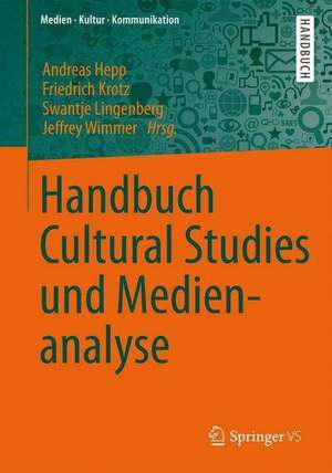 Handbuch Cultural Studies und Medienanalyse de Andreas Hepp