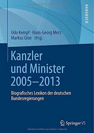 Kanzler und Minister 2005 - 2013: Biografisches Lexikon der deutschen Bundesregierungen de Udo Kempf