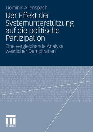 Der Effekt der Systemunterstützung auf die politische Partizipation: Eine vergleichende Analyse westlicher Demokratien de Dominik Allenspach