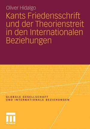 Kants Friedensschrift und der Theorienstreit in den Internationalen Beziehungen de Oliver Hidalgo