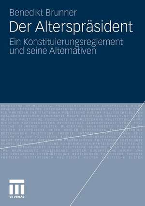 Der Alterspräsident: Ein Konstituierungsreglement und seine Alternativen de Benedikt Brunner