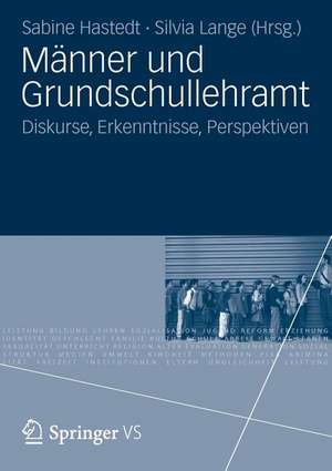 Männer und Grundschullehramt: Diskurse, Erkenntnisse, Perspektiven de Sabine Hastedt