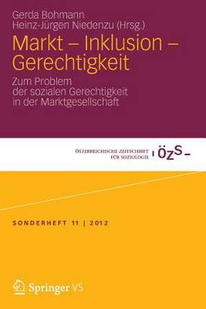 Markt – Inklusion - Gerechtigkeit: Zum Problem der sozialen Gerechtigkeit in der Marktgesellschaft de Gerda Bohmann