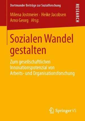 Sozialen Wandel gestalten: Zum gesellschaftlichen Innovationspotenzial von Arbeits- und Organisationsforschung de Milena Jostmeier