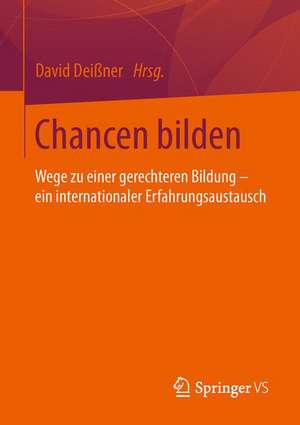 Chancen bilden: Wege zu einer gerechteren Bildung - ein internationaler Erfahrungsaustausch de David Deißner