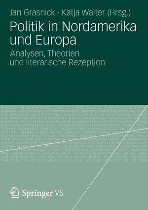 Politik in Nordamerika und Europa: Analysen, Theorien und literarische Rezeption de Katja Walter