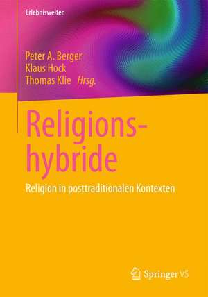 Religionshybride: Religion in posttraditionalen Kontexten de Peter A. Berger