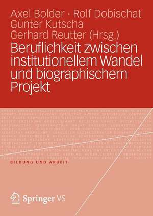 Beruflichkeit zwischen institutionellem Wandel und biographischem Projekt de Axel Bolder