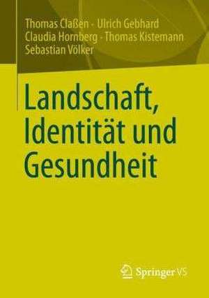 Landschaft, Identität und Gesundheit: Zum Konzept der Therapeutischen Landschaften de Ulrich Gebhard