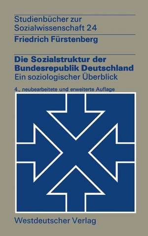 Die Sozialstruktur der Bundesrepublik Deutschland: Ein soziologischer Überblick de Friedrich Fürstenberg