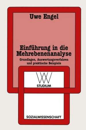 Einführung in die Mehrebenenanalyse: Grundlagen, Auswertungsverfahren und praktische Beispiele de Uwe Engel