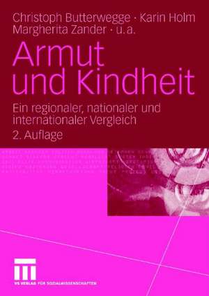 Armut und Kindheit: Ein regionaler, nationaler und internationaler Vergleich de Christoph Butterwegge