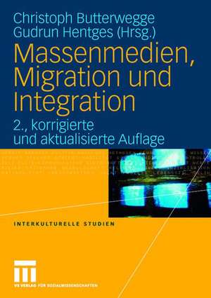 Massenmedien, Migration und Integration: Herausforderungen für Journalismus und politische Bildung de Christoph Butterwegge