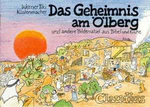 Das Geheimnis am Ölberg und andere Bilderrätsel aus Bibel und Kirche de Werner Tiki Küstenmacher