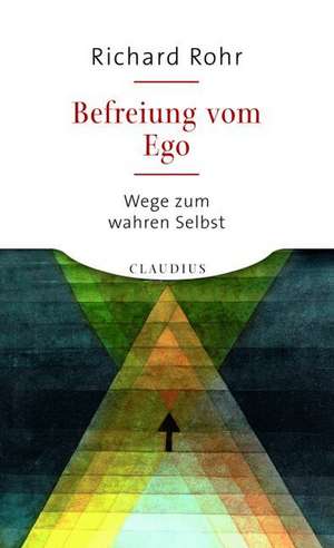 Befreiung vom Ego de Richard Rohr