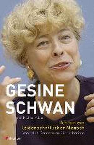 Ich bin ein leidenschaftlicher Mensch de Gesine Schwan