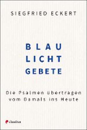 Blaulichtgebete de Siegfried Eckert