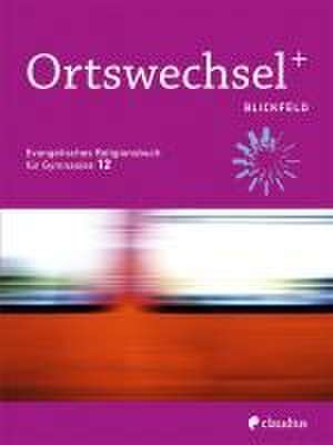 Ortswechsel PLUS 12 - Blickfeld de Ingrid Grill-Ahollinger