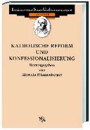 Quellen zur Katholischen Reform und Konfessionalisierung de Albrecht Luttenberger