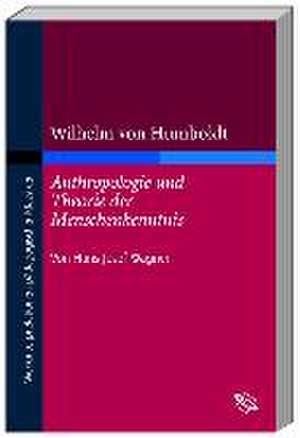 Wilhelm vom Humboldt ' Anthropologie und Theorie der Menschenkenntnis' de Hans-Josef Wagner