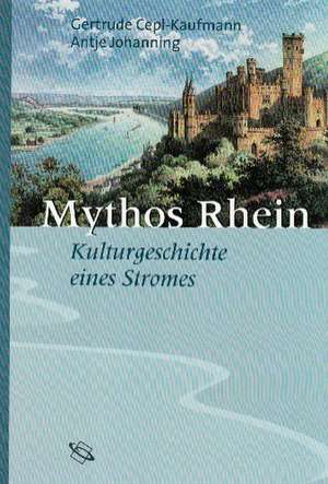 Mythos Rhein de Gertrude Cepl-Kaufmann