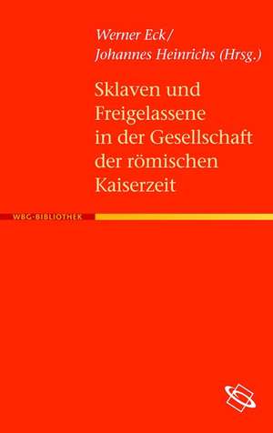 Sklaven und Freigelassene in der Gesellschaft der römischen Kaiserzeit de Werner Eck