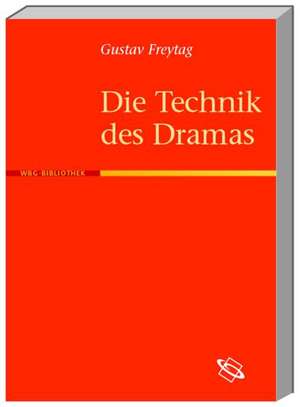 Die Technik des Dramas de Gustav Freytag