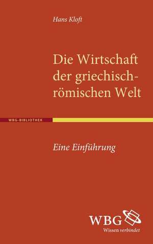 Die Wirtschaft der griechisch-römischen Welt de Hans Kloft