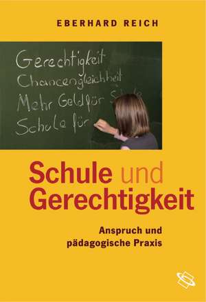 Schule und Gerechtigkeit de Eberhard Reich