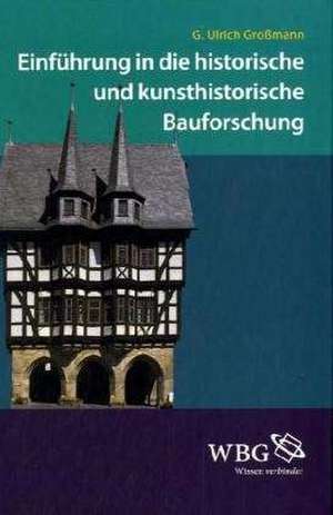 Einführung in die historische und kunsthistorische Bauforschung de G. Ullrich Grossmann