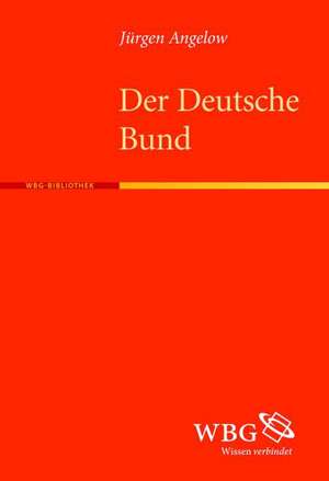 Der Deutsche Bund de Jürgen Angelow