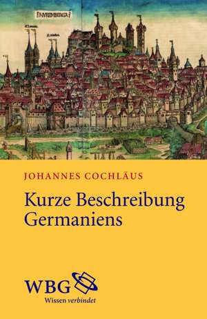 Kurze Beschreibung Germaniens de Johannes Cochlaeus