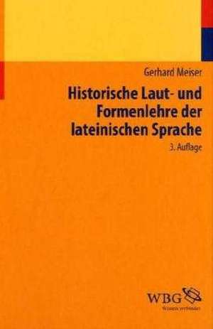 Historische Laut- und Formenlehre der lateinischen Sprache de Gerhard Meiser